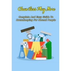 Clean Less Play More: Complete And Easy Guide To Housekeeping For Normal People: Gift Ideas for Holiday Paperback, Independently Published, English, 9798570616660