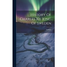 (영문도서) History Of Charles Xii. King Of Sweden Hardcover, Legare Street Press, English, 9781020954122