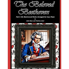 (영문도서) The Beloved Beethoven - Part I: His Much-Loved Works Arranged for Easy Piano Paperback, Independently Published, English, 9798860933330