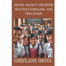 (영문도서) Social Agency Freedom Multiculturalism and Education Paperback, Independently Published, English, 9798308006749
