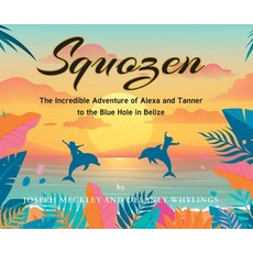 (英文圖書)Squozen: The Incredible Adventure of Alexa and Tanner to the Blue Hole in Belize 精裝版, Page Publishing, 英文