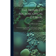 (영문도서) The Monthly Microscopical Journal: Transactions of the Royal Microscopical Society and Recor... Hardcover, Legare Street Press, English, 9781020349188