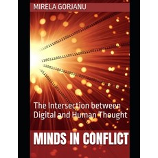 (영문도서)Minds in Conflict: The Intersection between Digital and Human Thought Paperback, Independently Published, English, 9798291108192
