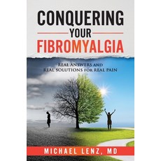 Conquering Your Fibromyalgia: Real Answers and Real Solutions for Real Pain Paperback, Independently Published, English, 9798701786156