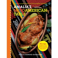 (영문도서) Amalia's Mesoamerican Table: Ancient Culinary Traditions with Gourmet Infusions Hardcover, Wise Ink, English, 9781634894517