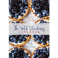 (영문도서) The Blueberry Cookbook: Year-Round Dishes from Field to Table Hardcover, Down East Books, English, 9781608939138