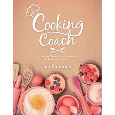 Cooking Coach: A Cooking Playbook for the Rookie as Well as the Semipro Paperback, iUniverse