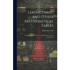 (영문도서) Logarithmic and Other Mathematical Tables: With Examples of Their Use and Hints On the Art of... Hardcover, Legare Street Press, English, 9781020295096