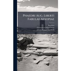 (영문도서)Phaedri Aug. Liberti Fabulae Aesopiae Hardcover, Hutson Street Press, English, 9781024755763