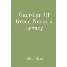 (영문도서) Gaurdian Of Green Neem_s Legacy Paperback, Sudeep Vamsi, English, 9785362737610