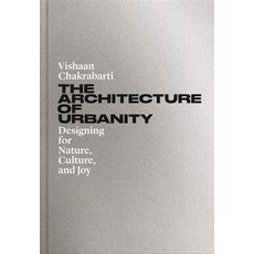 (영문도서) The Architecture of Urbanity: Designing for Nature Culture and Joy Hardcover, Princeton University Press, English, 9780691208435