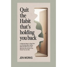 (영문도서)Quit the Habit That's Holding You Back: A Step-by-Step 21-Day Plan to Eliminate... Paperback, Independently Published, English, 9798279243174