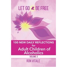 Let Go and Be Free: 100 New Daily Reflections for Adult Children of Alcoholics Paperback, Vital Muse Media Consulting...
