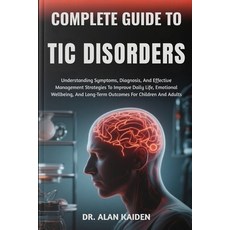 (英文圖書)Complete Guide to Tic Disorders: Understanding Symptoms Diagnosis And Effectiv... 平裝版, Independently Published, 英文
