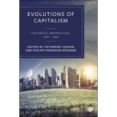 (영문도서) Evolutions of Capitalism: Historical Perspectives 1250-1950 Hardcover, Bristol University Press, English, 9781529214802