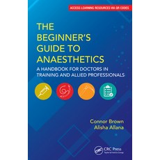 (영문도서)The Beginner's Guide to Anaesthetics: A Handbook for Doctors in Training and All... Paperback, CRC Press, English, 9781032770888