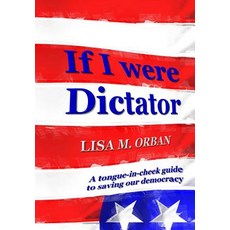 (英文圖書)If I were Dictator: A tongue-in-cheek guide to saving our democracy 精裝版, Indies United Publishing Ho..., English, Hardcover