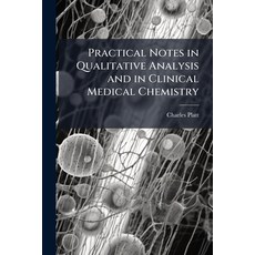 (영문도서)Practical Notes in Qualitative Analysis and in Clinical Medical Chemistry Paperback, Nabu Press, English, 9781145871977