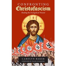 (영문도서) Confronting Christofascism: Healing the Evangelical Wound Paperback, Apocryphile Press, English, 9781949643947