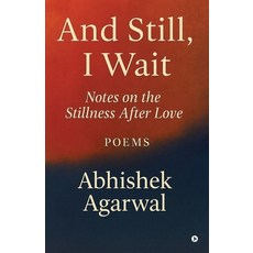 (영문도서)And Still I Wait: Notes on the Stillness After Love Paperback, Notion Press, English, 9798902078425