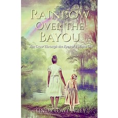 (영문도서)Rainbow Over the Bayou: Jim Crow Through the Eyes of a White Girl Paperback, Hope*books, English, 9798891853409