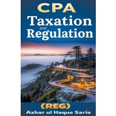 (영문도서) CPA Taxation and Regulation (REG) Paperback, Azhar UL Haque Sario, English, 9798223332060
