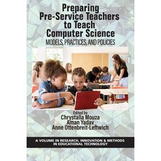 (영문도서) Preparing Pre-Service Teachers to Teach Computer Science: Models Practices and Policies Paperback, Information Age Publishing, English, 9781648024566