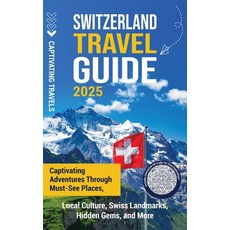 (英文圖書)Switzerland Travel Guide: Captivating Adventures Through Must-See Places Local... 精裝版, Captivating Travels, 英文