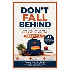 (영문도서)Don't Fall Behind An Elementary School Parent's Guide: Grades 3-5 41 Simple Ways... Paperback, English, 9798197492517 English, 9798197492517