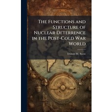 (영문도서)The Functions and Structure of Nuclear Deterrence in the Post-Cold War World Hardcover, Hutson Street Press, English, 9781025120447