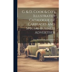 (영문도서) G. & D. Cook & Co's Illustrated Catalogue of Carriages and Special Business Advertiser Hardcover, Legare Street Press, English, 9781019755495