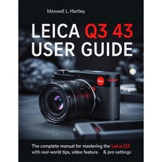 (英文圖書)Leica Q3 43 User Guide: The Complete Manual for Beginners & Pros - Master the Le... 平裝版, Independently Published, 英文