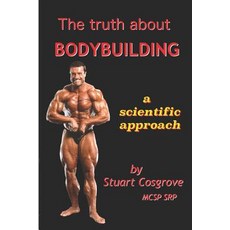 (영문도서)The Truth About Bodybuilding Paperback, Independently Published, English, 9781792051975 Independently Published, English, 9781792051975