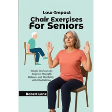 (英文圖書)Low-Impact Chair Exercises for Seniors: Simple Workouts to Improve Strength Bal... 平裝版, Independently Published, 英文
