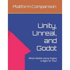 (영문도서) Make Mobile Games: Unity Unreal and Godot: Which Mobile Game Engine is Right for You? Paperback, Independently Published, English, 9798391641247