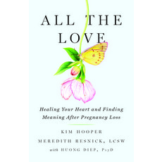 All the Love: Healing Your Heart and Finding Meaning After Pregnancy Loss Hardcover, Turner, English, 9781684425570