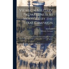 (영문도서) Views on Military Preparedness as Modified by the Texas Campaign; Addresses Presenting an Obs... Hardcover, Legare Street Press, English, 9781020501210