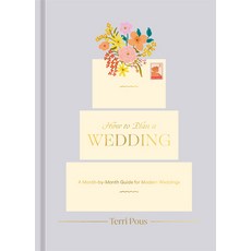 (영문도서) How to Plan a Wedding: A Month-By-Month Guide for Modern Weddings Hardcover, Clarkson Potter Publishers, English, 9780593234792