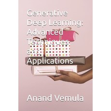 (영문도서) Generative Deep Learning: Advanced Techniques and Applications Paperback, Independently Published, English, 9798328699693