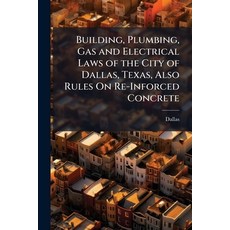 (英文圖書)Building Plumbing Gas and Electrical Laws of the City of Dallas Texas Also R... 平裝版, Nabu Press, 英文