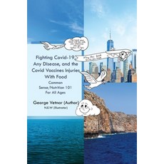 (영문도서)Fighting Covid-19 Any Disease and the Covid Vaccines Injuries With Food Paperback, Seacoast Press, English, 9781966799597
