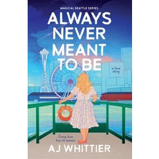 (영문도서)Always Never Meant To Be: A Love Story Paperback, Magical Seattle Books, LLC, English, 9798998880001