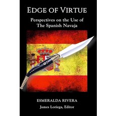 EDGE OF VIRTUE: Perspectives on the Use of the Spanish Navaja (Sevillian Steel Series) [paperback], EDGE OF VIRTUE: Perspectives o