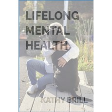 (영문도서)Lifelong Mental Health Paperback, Lifelong Mental Health, LLC, English, 9798998939600