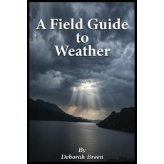 (영문도서)A Field Guide To Weather Paperback, Deborah Breen, English, 9798295533396