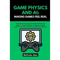(英文圖書)Game Physics and AI: MAKING GAMES FEEL REAL: Build Smarter Characters and Realis... 平裝版, Independently Published, 英文