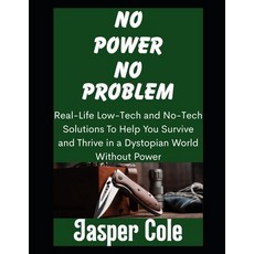 (英文圖書)No Power No Problem: Real-Life Low-Tech and No-Tech Solutions To Help You Survi... 平裝版, Independently Published, 英文