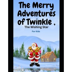 (영문도서) The Merry Adventures of Twinkle the Wishing Star Paperback, Independently Published, English, 9798868135026