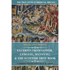 (영문도서) Miscellanea Troiana: Excerpts from Gower Lydgate Mannyng & The Scottish Troy... Paperback, Independently Published, English, 9798340751799