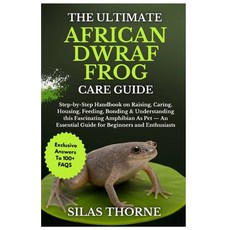(영문도서)The Ultimate African Dwarf Frog Care Guide: Step By Step Handbook On Raising Ca... Paperback, Independently Published, English, 9798264507236